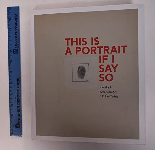 Stock image for This Is a Portrait If I Say So: Identity in American Art, 1912 to Today for sale by Strand Book Store, ABAA