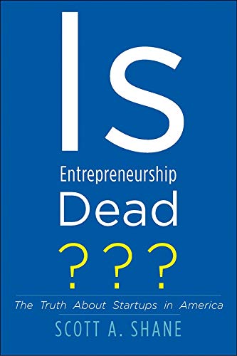 Beispielbild fr Is Entrepreneurship Dead? : The Truth about Startups in America zum Verkauf von Better World Books