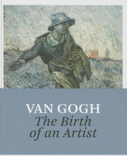 Van Gogh: The Birth of an Artist [Hardcover] van Heugten, Sjraar; Vellekoop, Marije; Jansen, Leo;...