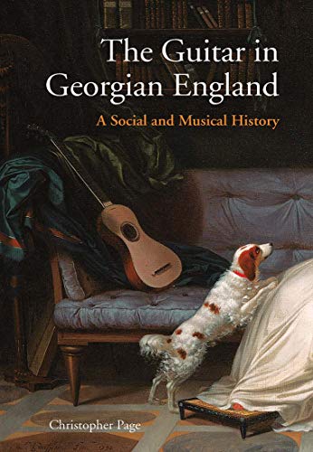 Beispielbild fr The Guitar in Georgian England: A Social and Musical History zum Verkauf von WorldofBooks