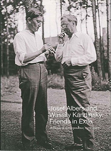9780300212570: Josef Albers and Wassily Kandinsky: Friends in Exile: A Decade of Correspondence, 1929–1940 (JOSEF AND ANNI ALBERS FOUNDATION (YAL))