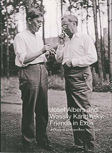 9780300212570: Josef Albers and Wassily Kandinsky: Friends in Exile: A Decade of Correspondence, 1929--1940 (JOSEF AND ANNI ALBERS FOUNDATION (YAL))