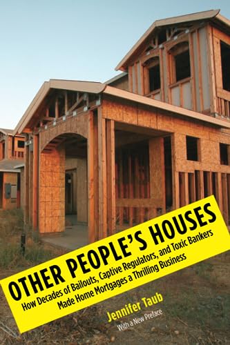 9780300212709: Other People's Houses: How Decades of Bailouts, Captive Regulators, and Toxic Bankers Made Home Mortgages a Thrilling Business