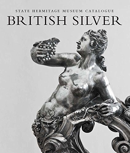 Beispielbild fr British Silver: State Hermitage Museum Catalogue zum Verkauf von Midtown Scholar Bookstore