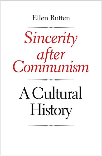 9780300213980: Sincerity After Communism: A Cultural History