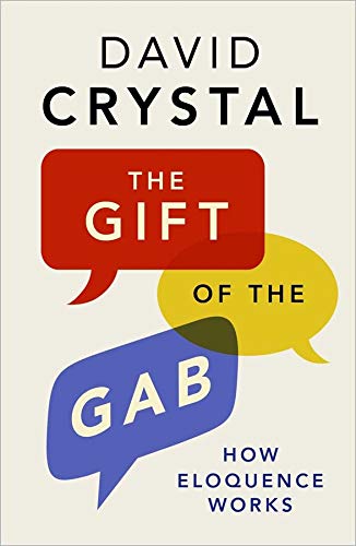 Beispielbild fr The Gift of the Gab : How Eloquence Works zum Verkauf von Better World Books