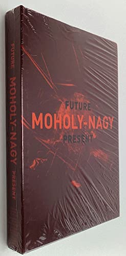 Imagen de archivo de Moholy-Nagy: Future Present a la venta por Tim's Used Books  Provincetown Mass.