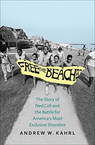 Beispielbild fr Free the Beaches: The Story of Ned Coll and the Battle for America  s Most Exclusive Shoreline zum Verkauf von BooksRun