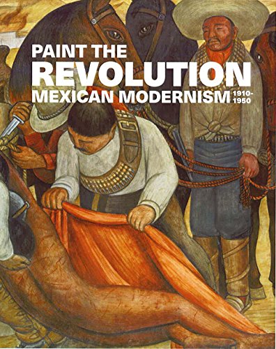 Beispielbild fr Paint the Revolution: Mexican Modernism, 1910"1950 zum Verkauf von Open Books West Loop