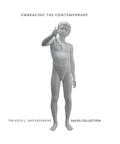 Stock image for Embracing the Contemporary: The Keith L. and Katherine Sachs Collection for sale by Midtown Scholar Bookstore