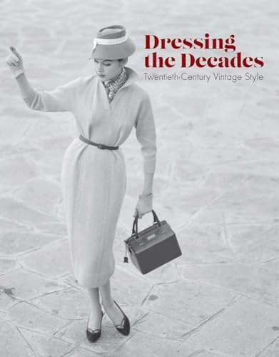 9780300215526: Dressing the Decades: Twentieth-Century Vintage Style