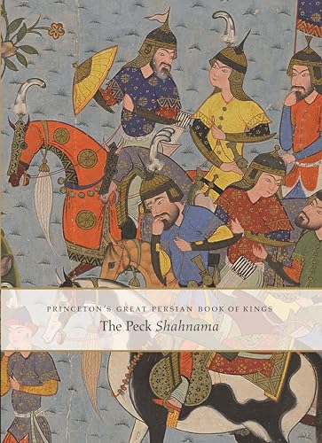 Stock image for Princeton's Great Persian Book of Kings: The Peck Shahnama for sale by Wonder Book