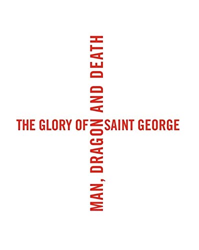 Imagen de archivo de The Glory of Saint George: Man, Dragon, and Death a la venta por SecondSale