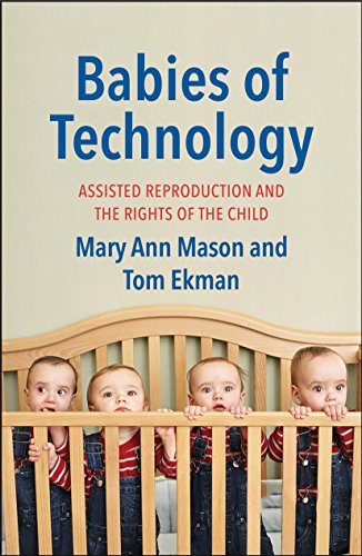 Beispielbild fr Babies of Technology: Assisted Reproduction and the Rights of the Child zum Verkauf von SecondSale