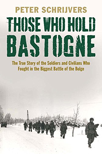 9780300216141: Those Who Hold Bastogne: The True Story of the Soldiers and Civilians Who Fought in the Biggest Battle of the Bulge