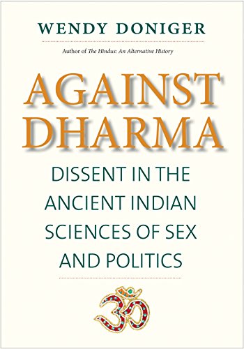 Beispielbild fr Against Dharma : Dissent in the Ancient Indian Sciences of Sex and Politics zum Verkauf von Better World Books