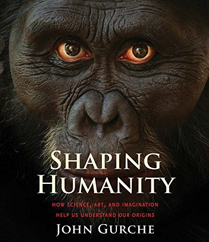 9780300216844: Shaping Humanity – How Science, Art, and Imagination Help Us Understand Our Origins