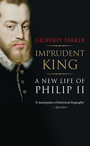 9780300216950: Imprudent King: A New Life of Philip II