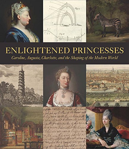 Beispielbild fr Enlightened Princesses Caroline, Augusta, Charlotte, and the Shaping of the Modern World zum Verkauf von Revaluation Books