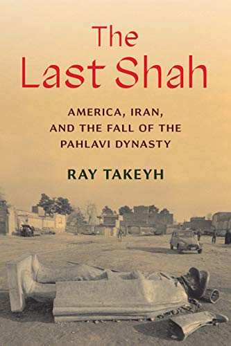 Stock image for The Last Shah : America, Iran, and the Fall of the Pahlavi Dynasty for sale by Better World Books