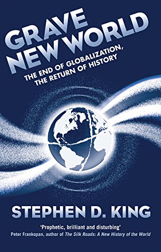 Imagen de archivo de Grave New World: The End of Globalization, the Return of History a la venta por ThriftBooks-Atlanta