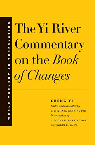 Stock image for The Yi River Commentary on the Book of Changes (World Thought in Translation) for sale by Veronica's Books