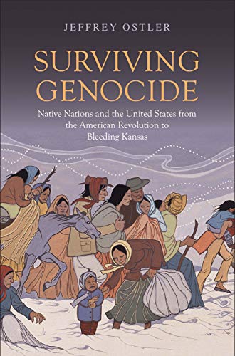 Beispielbild fr Surviving Genocide: Native Nations and the United States from the American Revolution to Bleeding Kansas zum Verkauf von SecondSale