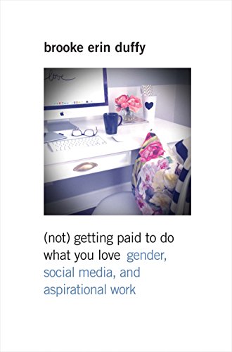 Stock image for (Not) Getting Paid to Do What You Love: Gender, Social Media, and Aspirational Work for sale by ThriftBooks-Dallas
