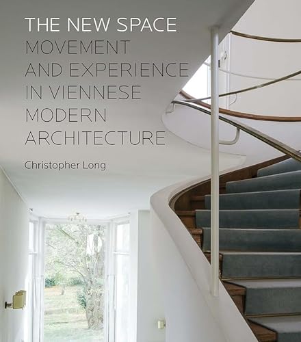 Beispielbild fr The New Space: Movement and Experience in Viennese Modern Architecture zum Verkauf von HPB-Red