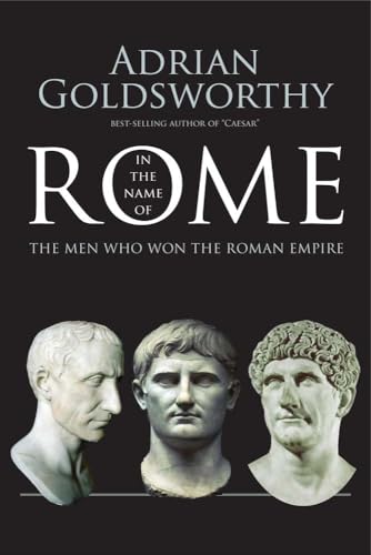 Stock image for In the Name of Rome: The Men Who Won the Roman Empire for sale by SecondSale