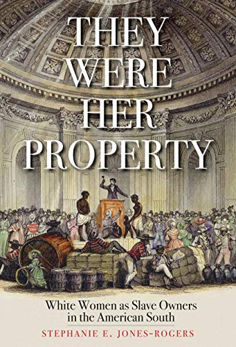 Stock image for They Were Her Property: White Women as Slave Owners in the American South for sale by HPB-Red
