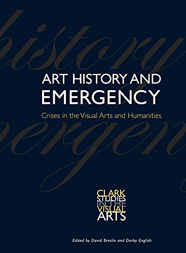 Beispielbild fr Art History and Emergency: Crises in the Visual Arts and Humanities (Clark Studies in the Visual Arts) zum Verkauf von Powell's Bookstores Chicago, ABAA