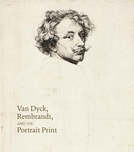 Beispielbild fr Van Dyck, Rembrandt, and the Portrait Print zum Verkauf von Open Books