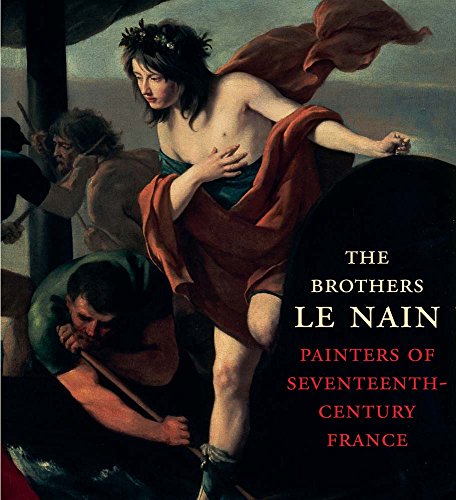 Imagen de archivo de The Brothers Le Nain: Painters of Seventeenth-Century France a la venta por London Bridge Books