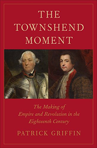 Stock image for The Townshend Moment: The Making of Empire and Revolution in the Eighteenth Century (The Lewis Walpole Series in Eighteenth-Century Culture and History) for sale by A Team Books
