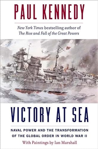Stock image for Victory at Sea: Naval Power and the Transformation of the Global Order in World War II for sale by ThriftBooks-Dallas