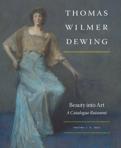 Beispielbild fr Thomas Wilmer Dewing: Beauty into Art: A Catalogue Raisonn� zum Verkauf von Powell's Bookstores Chicago, ABAA