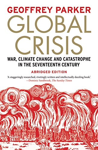 Global Crisis : War, Climate Change and Catastrophe in the Seventeenth Century - Parker, Geoffrey