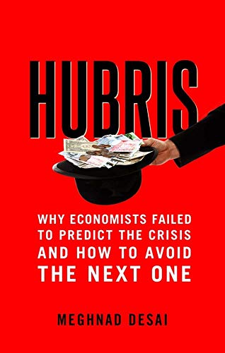 9780300219494: Hubris: Why Economists Failed to Predict the Crisis and How to Avoid the Next One