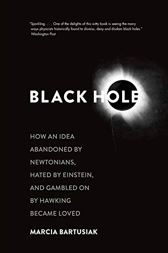 9780300219661: Black Hole: How an Idea Abandoned by Newtonians, Hated by Einstein, and Gambled on by Hawking Became Loved