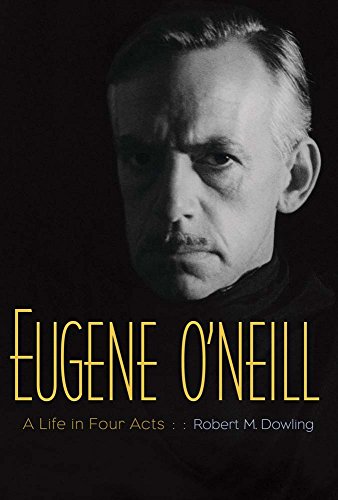 Beispielbild fr Eugene O'Neill: A Life in Four Acts zum Verkauf von ThriftBooks-Atlanta