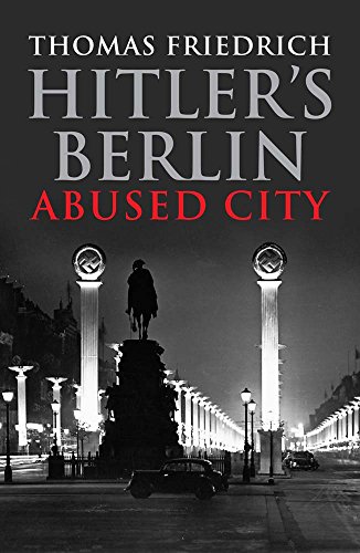 Beispielbild fr Hitler's Berlin: Abused City zum Verkauf von AwesomeBooks