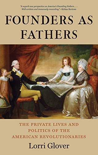 Beispielbild fr Founders As Fathers : The Private Lives and Politics of the American Revolutionaries zum Verkauf von Better World Books