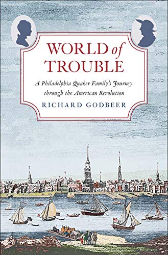 9780300219982: World of Trouble: A Philadelphia Quaker Family's Journey Through the American Revolution