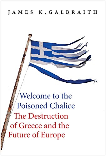 Stock image for Welcome to the Poisoned Chalice: The Destruction of Greece and the Future of Europe for sale by Kennys Bookshop and Art Galleries Ltd.