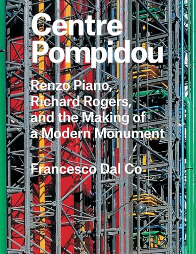 Imagen de archivo de Centre Pompidou: Renzo Piano, Richard Rogers, and the Making of a Modern Monument (Great Architects/Great Buildings) a la venta por Irish Booksellers