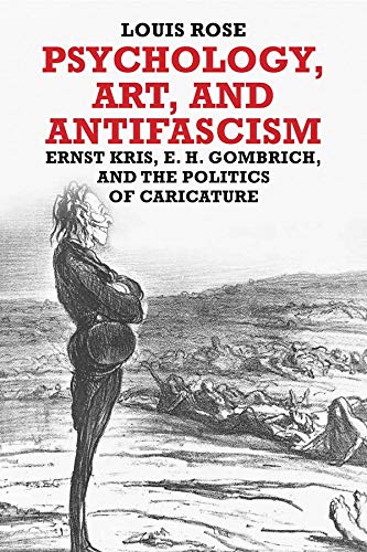 9780300221473: Psychology, Art, and Antifascism: Ernst Kris, E. H. Gombrich, and the Politics of Caricature