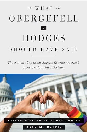 Beispielbild fr What Obergefell V. Hodges Should Have Said: The Nation's Top Legal Experts Rewrite America's Same-Sex Marriage Decision zum Verkauf von ThriftBooks-Atlanta