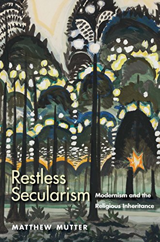 Stock image for Restless Secularism: Modernism & the Religious Inheritance for sale by Powell's Bookstores Chicago, ABAA