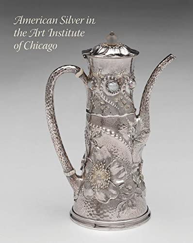 Stock image for American Silver in the Art Institute of Chicago for sale by Richard Park, Bookseller